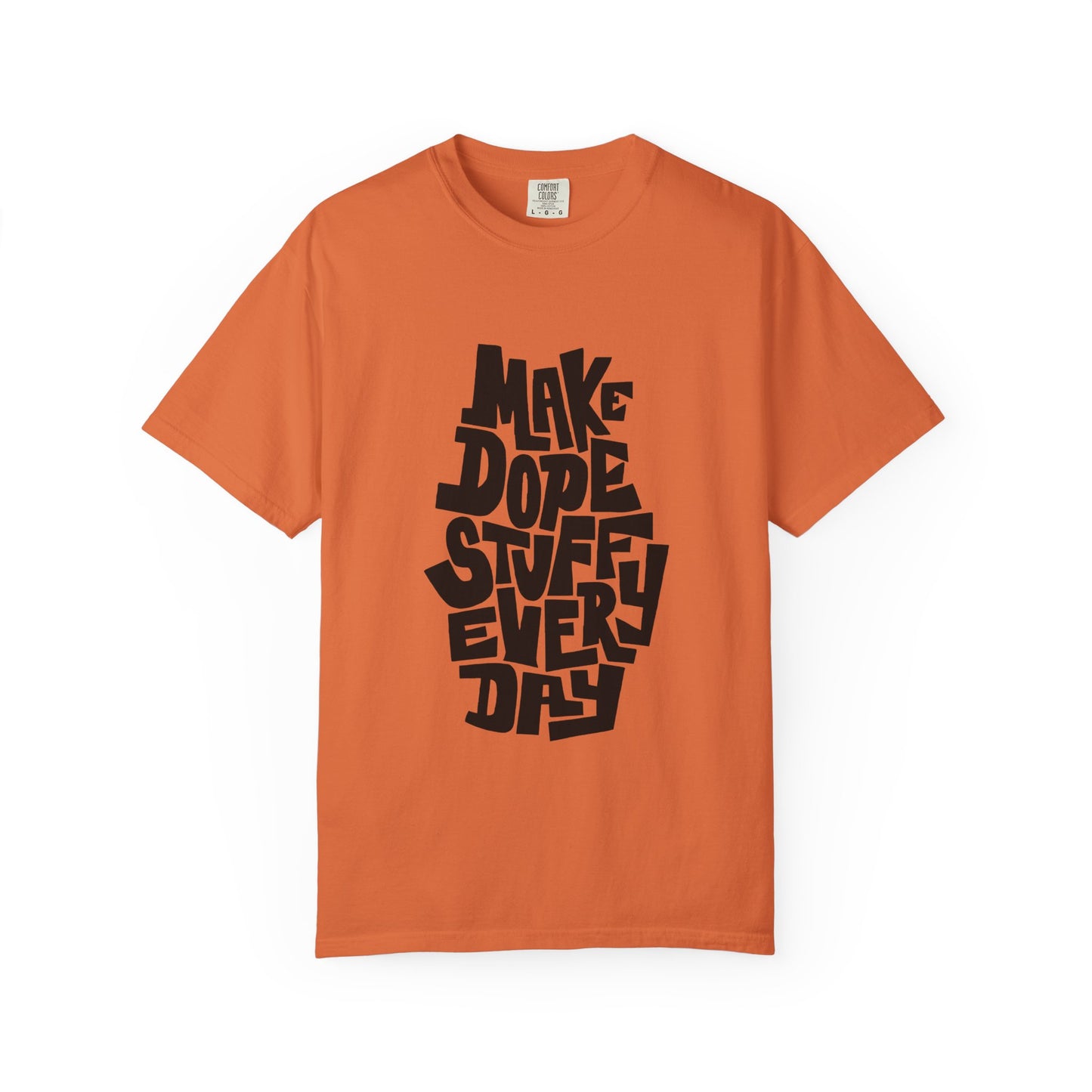 Make Dope Stuff Every Day Unisex Garment-Dyed T-Shirt