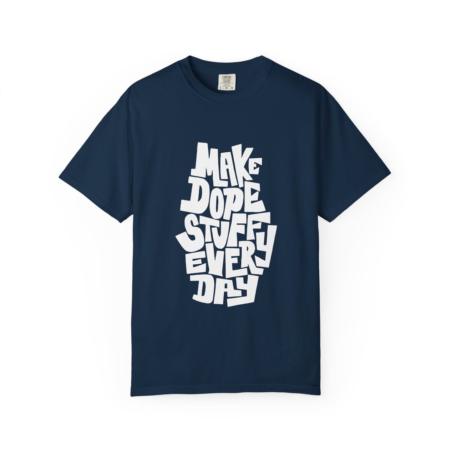 Make Dope Stuff Every Day Unisex Garment-Dyed T-Shirt