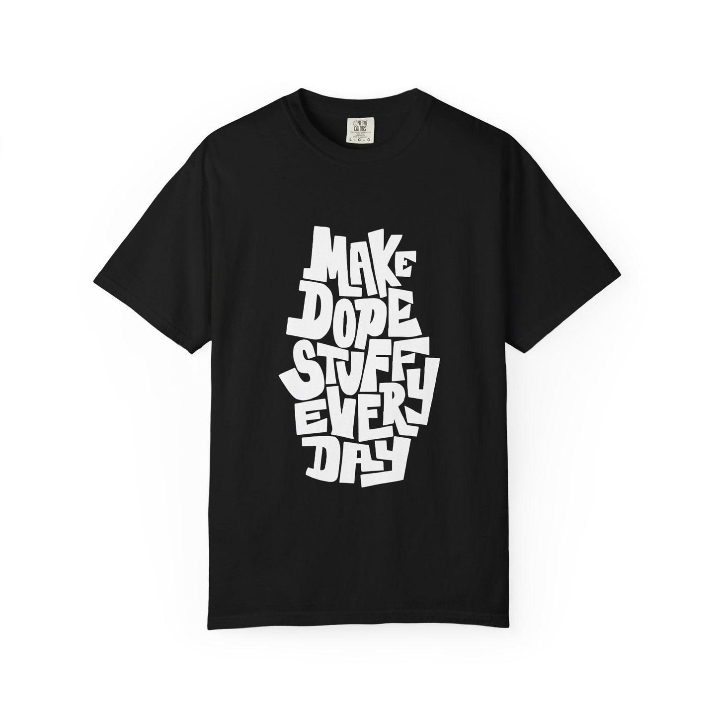 Make Dope Stuff Every Day Unisex Garment-Dyed T-Shirt