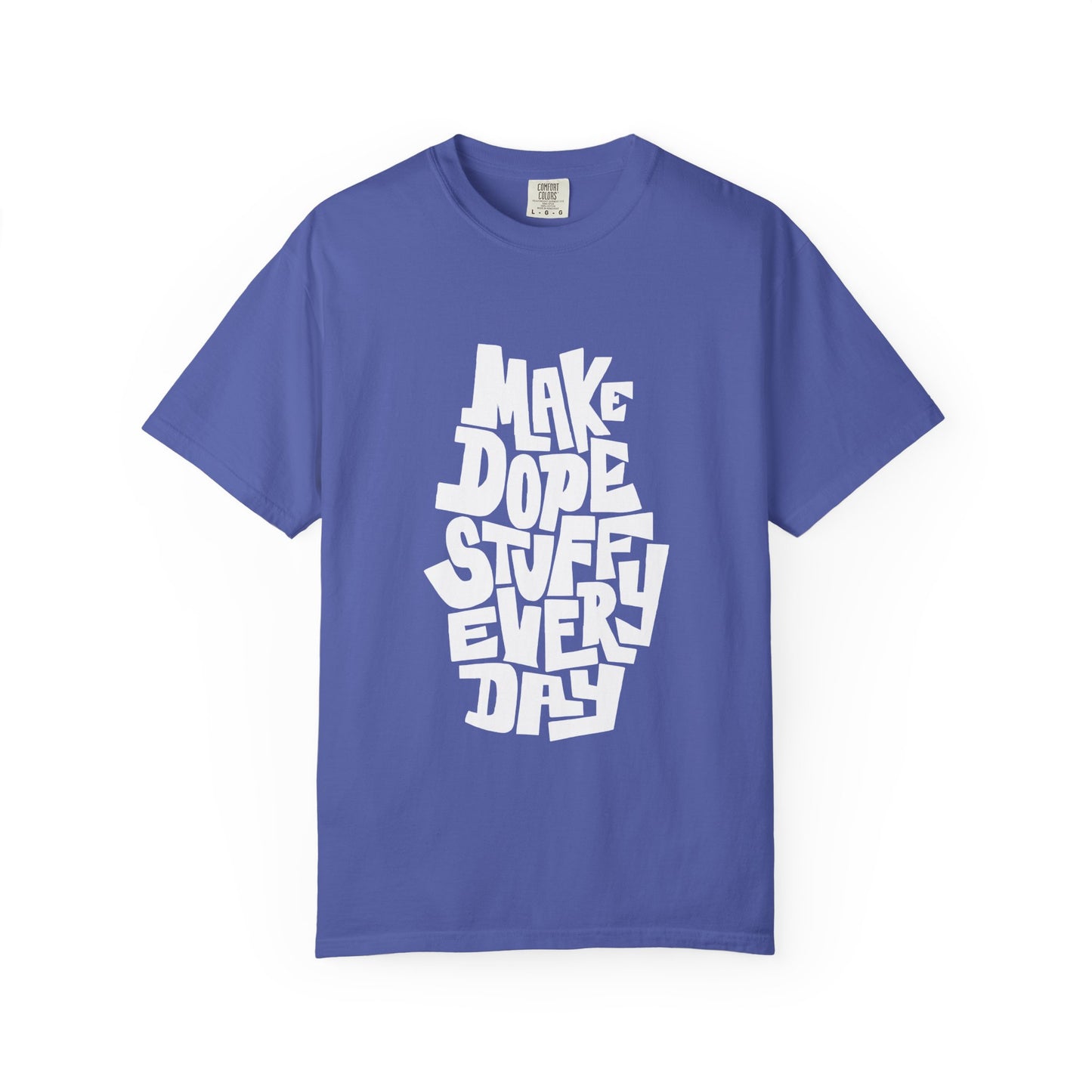 Make Dope Stuff Every Day Unisex Garment-Dyed T-Shirt
