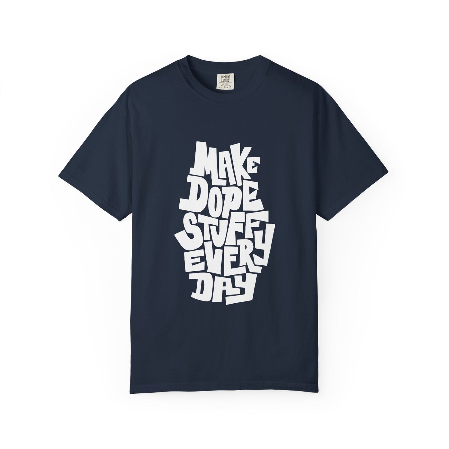 Make Dope Stuff Every Day Unisex Garment-Dyed T-Shirt