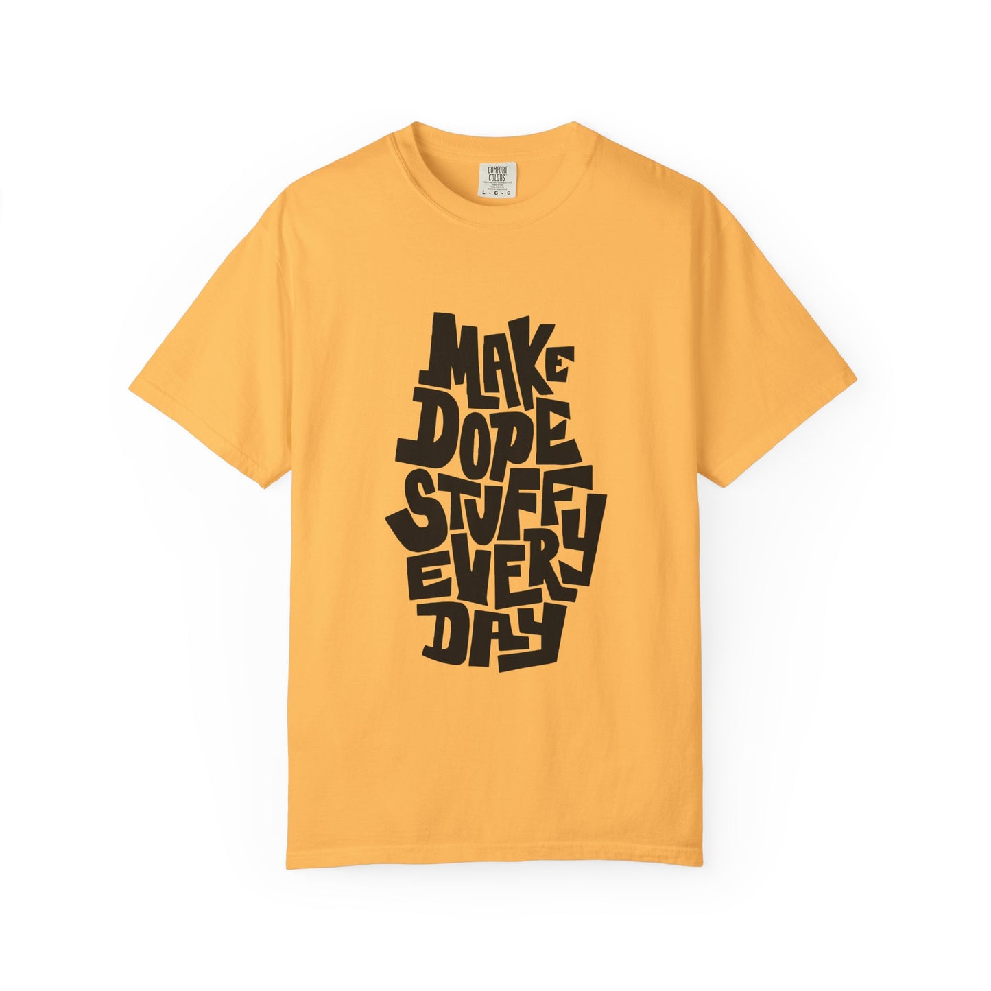 Make Dope Stuff Every Day Unisex Garment-Dyed T-Shirt